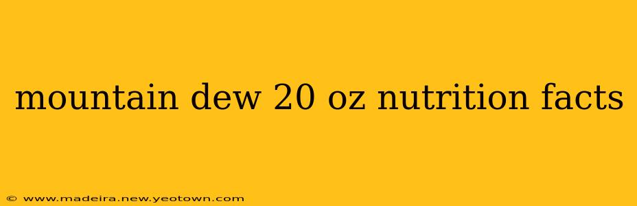mountain dew 20 oz nutrition facts