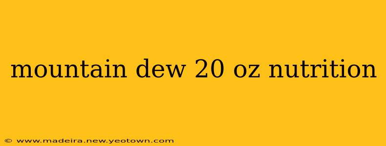 mountain dew 20 oz nutrition