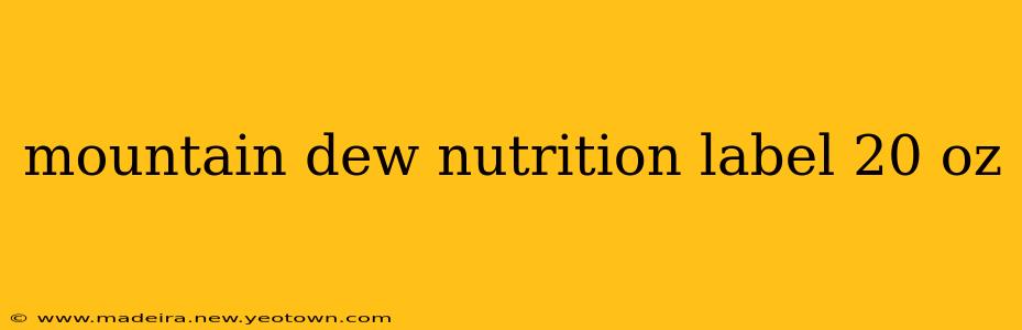 mountain dew nutrition label 20 oz