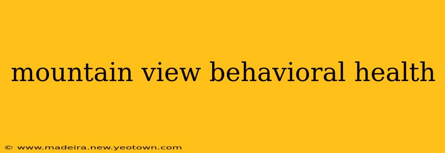 mountain view behavioral health