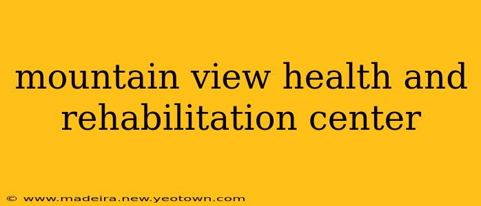 mountain view health and rehabilitation center