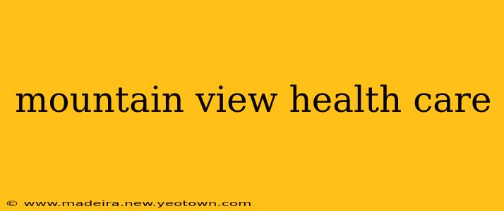 mountain view health care