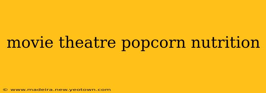 movie theatre popcorn nutrition