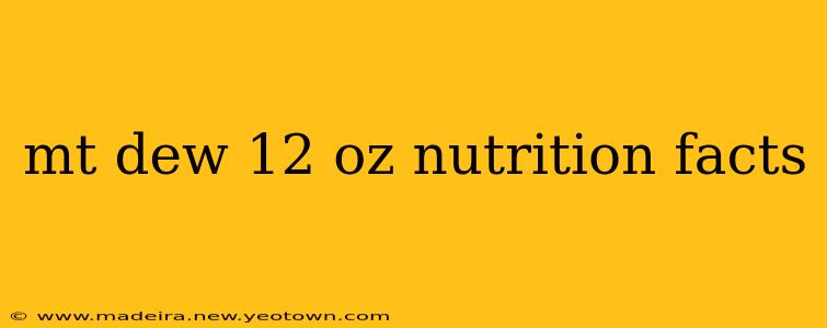 mt dew 12 oz nutrition facts