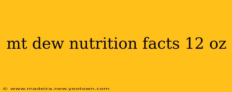 mt dew nutrition facts 12 oz