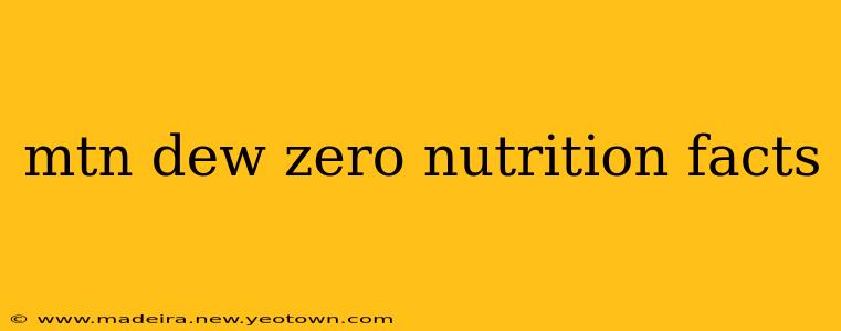 mtn dew zero nutrition facts