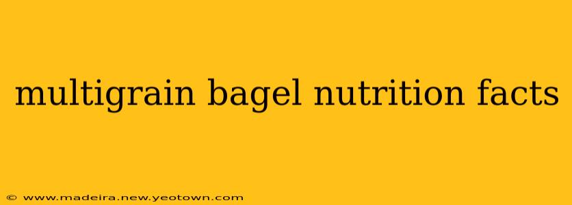 multigrain bagel nutrition facts