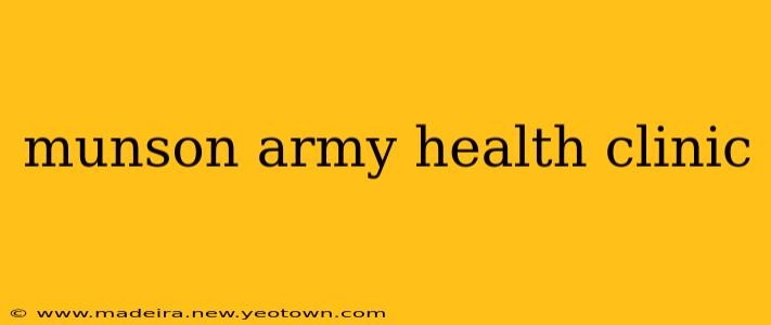 munson army health clinic