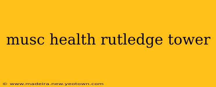 musc health rutledge tower