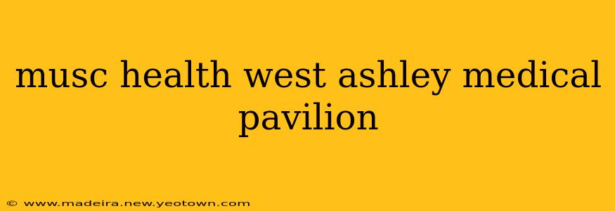 musc health west ashley medical pavilion