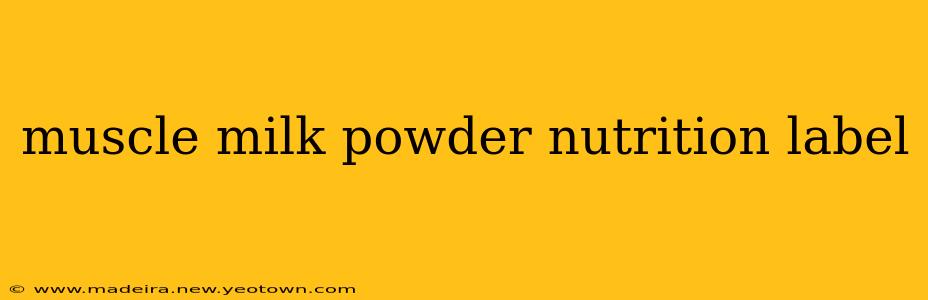 muscle milk powder nutrition label