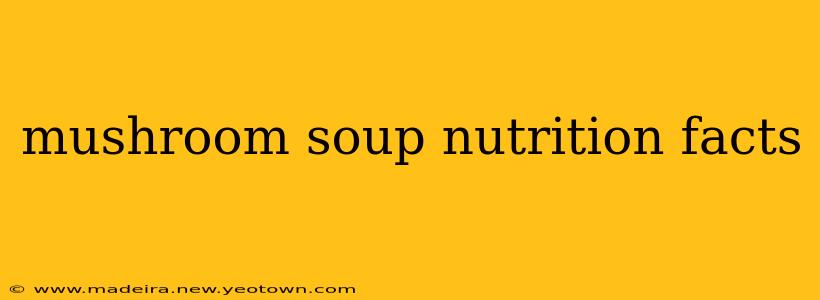 mushroom soup nutrition facts