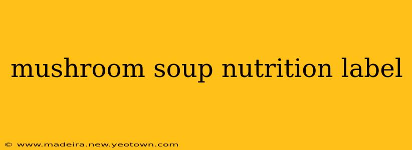 mushroom soup nutrition label