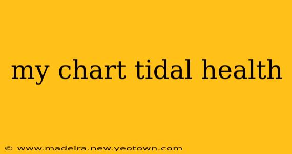 my chart tidal health