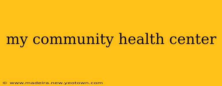 my community health center