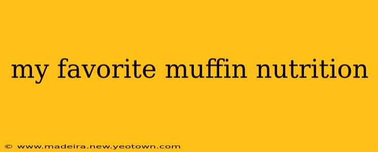 my favorite muffin nutrition