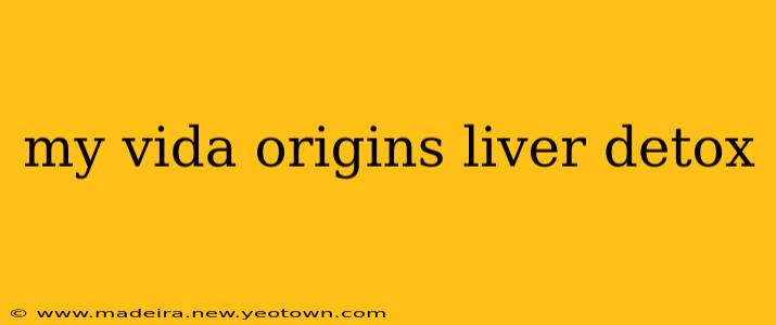 my vida origins liver detox