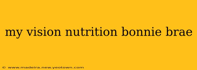 my vision nutrition bonnie brae