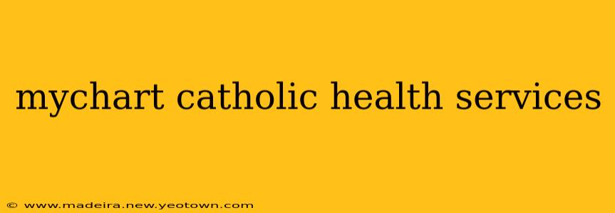 mychart catholic health services