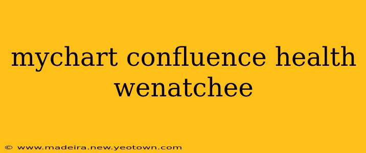 mychart confluence health wenatchee