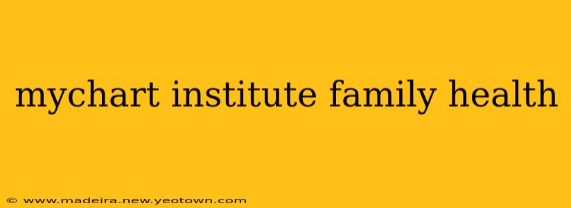 mychart institute family health