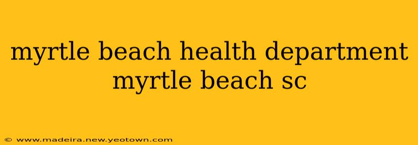 myrtle beach health department myrtle beach sc