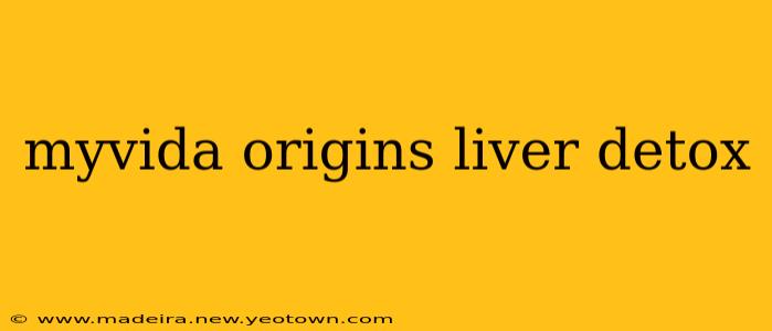 myvida origins liver detox