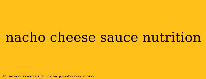 nacho cheese sauce nutrition