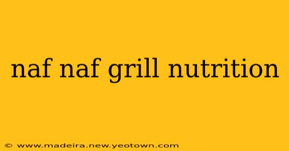 naf naf grill nutrition