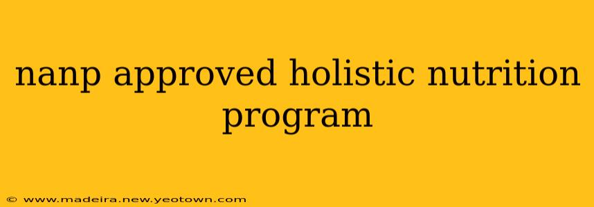 nanp approved holistic nutrition program