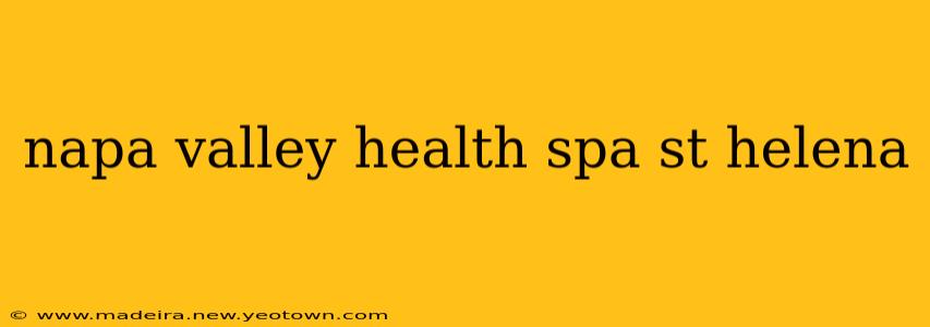 napa valley health spa st helena