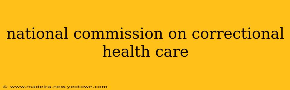 national commission on correctional health care