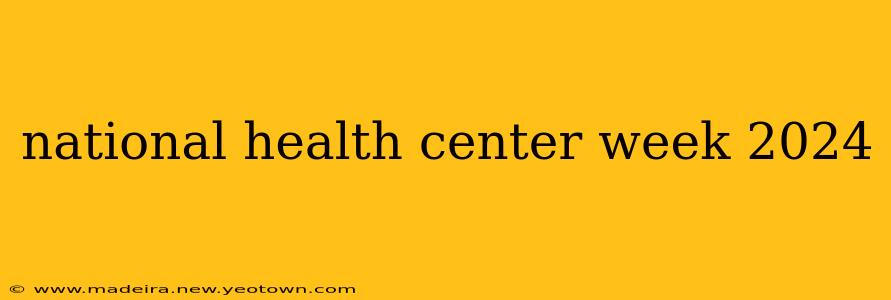 national health center week 2024