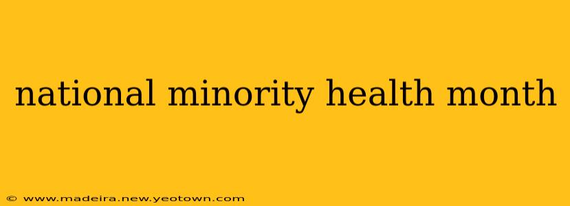 national minority health month