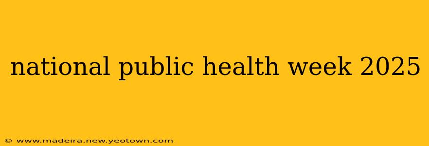 national public health week 2025