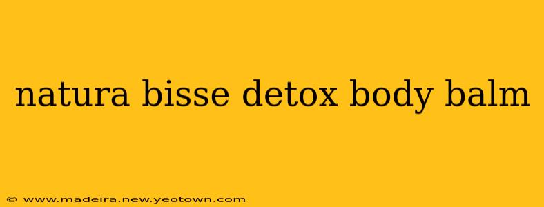 natura bisse detox body balm