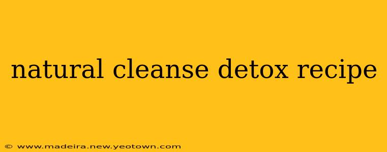 natural cleanse detox recipe