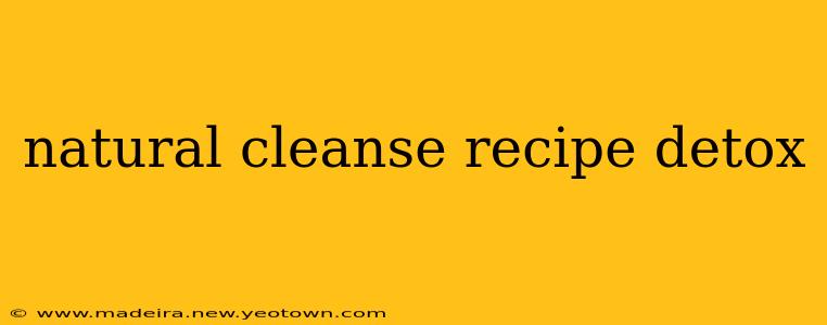 natural cleanse recipe detox