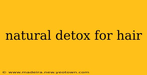 natural detox for hair