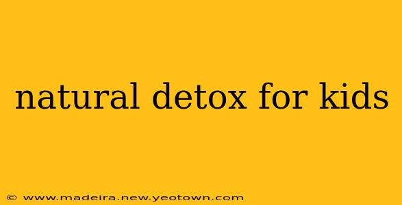 natural detox for kids