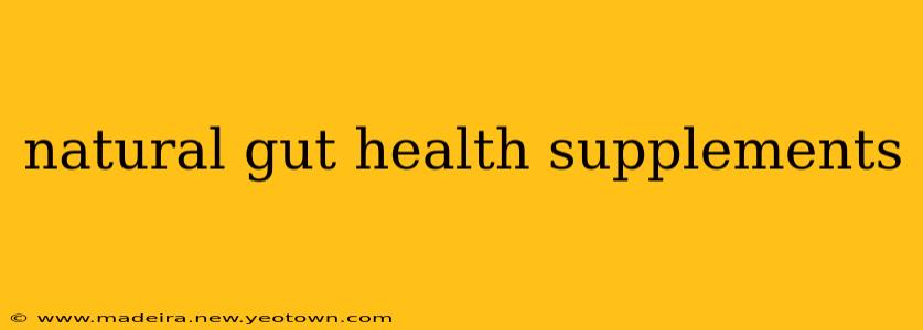 natural gut health supplements