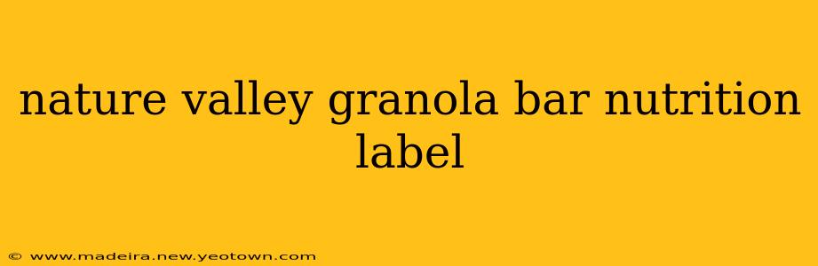 nature valley granola bar nutrition label