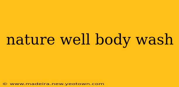 nature well body wash