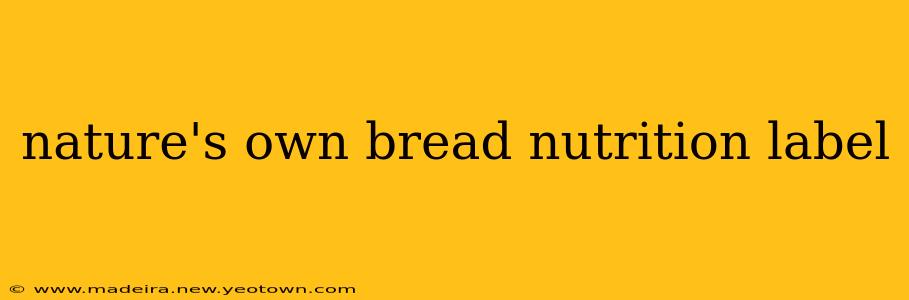 nature's own bread nutrition label