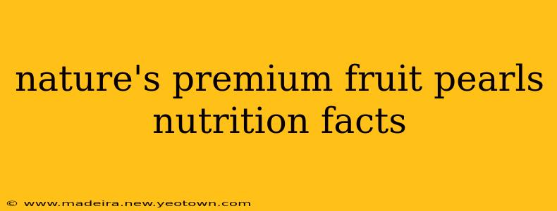 nature's premium fruit pearls nutrition facts