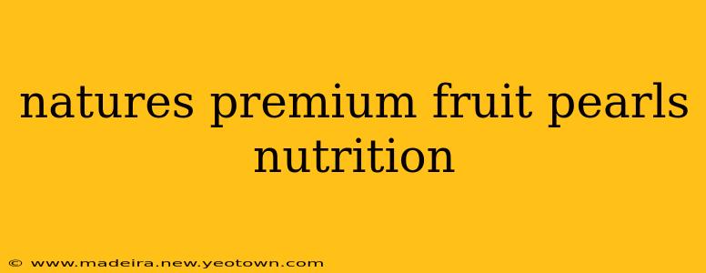 natures premium fruit pearls nutrition