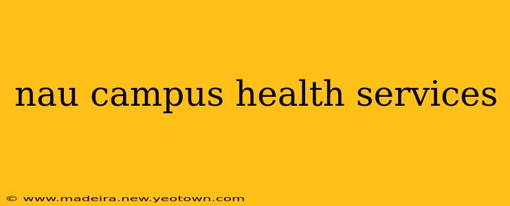 nau campus health services