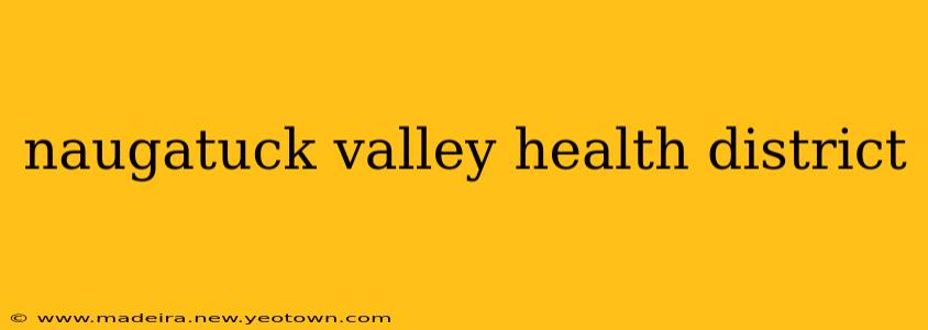 naugatuck valley health district