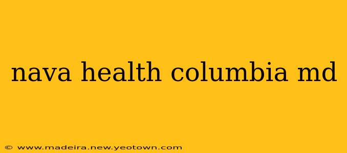 nava health columbia md