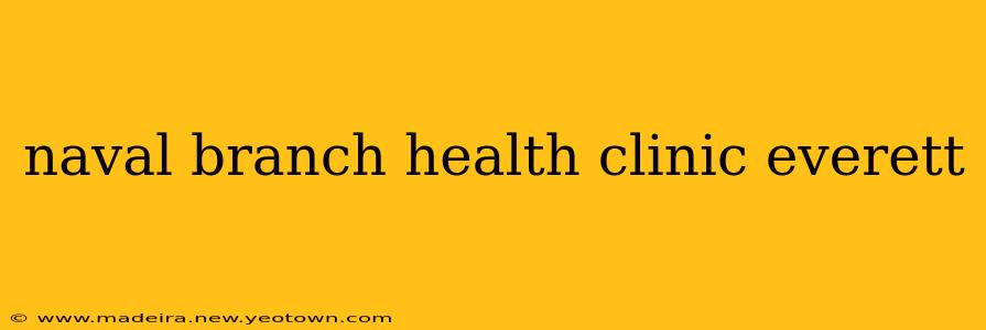naval branch health clinic everett